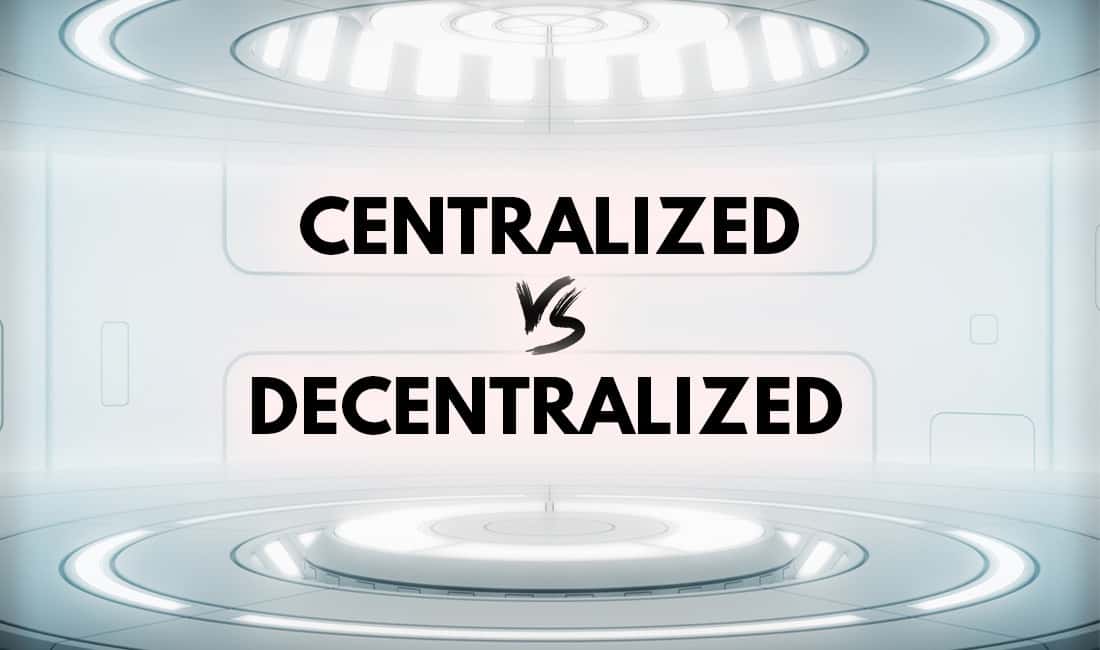 Centralized vs Decentralized: What’s the difference?